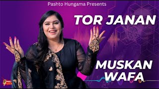 Tor Janan  Pashto Song  Muskan Wafa Official Song [upl. by Also]