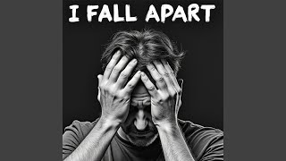 I Fall Apart [upl. by Aneeles]