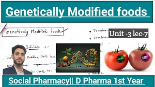 Genetically Modified foods  Unit 3 lec7  Social Pharmacy D Pharm first year  in Hindi [upl. by Amal]