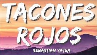 Sebastián Yatra  Tacones Rojos LetraLyrics [upl. by Adniralc825]