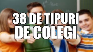 38 DE TIPURI DE COLEGI PARODIE [upl. by Therron]