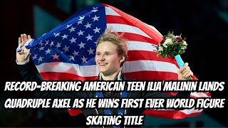 Recordbreaking American teen Ilia Malinin lands quadruple axel as he wins [upl. by Sokem]