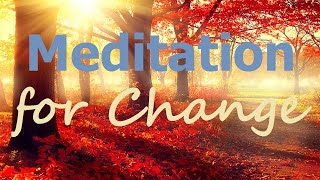 Guided Meditation for Change Change IS Possible relaxing meditation with meditation music [upl. by Ostap]