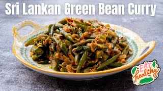 Sri Lankan Green Bean Curry  Healthy Vegetable Side Dish  Vegan Gluten Free And Guilt Free Recipe [upl. by Pier]