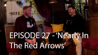 Episode 27  Nearly In The Red Arrows  Wheels amp Wings Podcast [upl. by Nonregla]