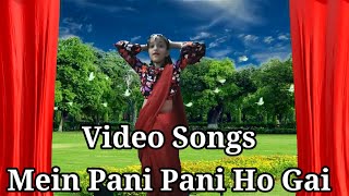 Saiyan ne dekha mujhe aise me paani paani ho gayi song । main pani pani ho gayi full songs । dance । [upl. by Musetta]