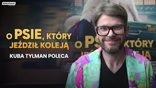 O PSIE KTÓRY JEŹDZIŁ KOLEJĄ  Kuba Tylman poleca  Kino Świat [upl. by Ahsir]