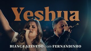 Bianca Azevedo  Fernandinho  Yeshua Ao Vivo [upl. by Latini]