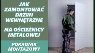 Jak Zamontować DRZWI Wewnętrzne Pokojowe na Ościeżnicy Metalowej [upl. by Aiasi]