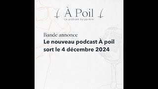 Le nouveau podcast quotÀ poilquot sort le 4 décembre 2024  Pyrène Expert epilationdefinitive [upl. by Einnel]