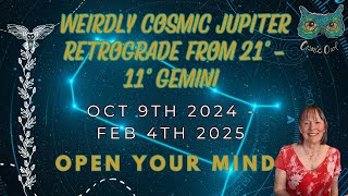 Weirdly Cosmic Jupiter Retrograde from 21˚  11˚ Gemini Oct 9th 2024  Feb 4th 2025  OPEN YOUR MIND [upl. by Ravi504]