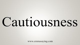 How To Say Cautiousness [upl. by Adnovay]