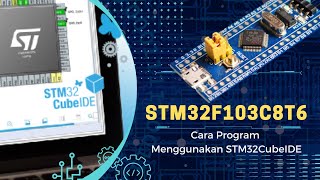 Tutorial STM32F103C8T6  STM32F103C6T6 Blue Pill dengan STM32CubeIDE dan STLink v2 [upl. by Aileduab]