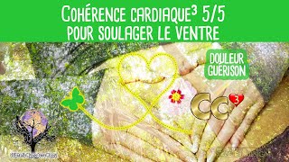 Cohérence Cardiaque³ soulagement du ventre équilibrante 5 5 [upl. by Enytsirk]