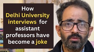 How Delhi University interviews for assistant professors have become a joke Dr Abhay Kumar [upl. by Anilahs550]