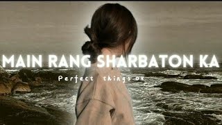 Mai Rang Sharbaton Ka। LOFISONG🎧 [upl. by Shirlee]