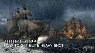 How to get Elite Heavy Shot  Assassins Creed 4 Blackflag [upl. by Celesta]