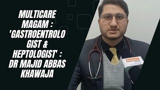 Multicare Magam  Gastroentrologist amp Heptologist  Dr Majid Abbas Khawaja [upl. by Godard690]