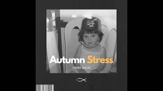 OMER BALIK  Autumn Stress [upl. by Gotthelf]