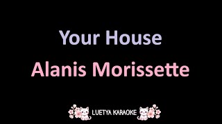 Your House  Alanis Morissette Karaoke [upl. by Rauscher]