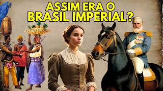 Como Era o BRASIL IMPERIAL  Viagem ao passado [upl. by Berck]