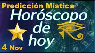 Horoscopo de Hoy 4 de Noviembre 2024  Prediccion Mistica [upl. by Tuttle]