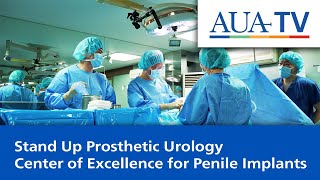 AUA TV 2024Full ver Stand Up Prosthetic Urology Featured by AUA TV for Penile Implant ED Surgery [upl. by Borrell]