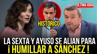 🔴 LA SEXTA CAMBIA de CHAQUETA Y SE ALIA CON AYUSO para HUMILLAR a PEDRO SANCHEZ [upl. by Ettenyl]