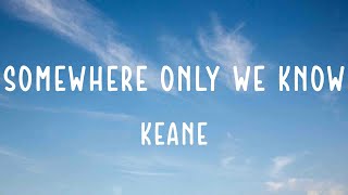 Keane  Somewhere Only We Know Official Lyric Video [upl. by Eenttirb240]