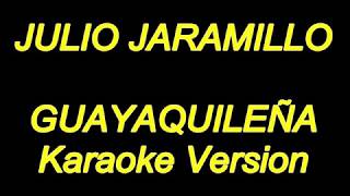 Julio Jaramillo  Guayaquileña Karaoke Lyrics NUEVO [upl. by Vivianne]