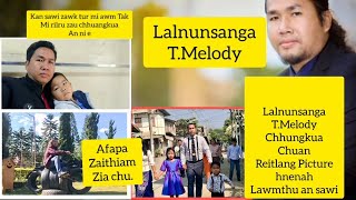 Lalnunsanga TMelody an chhungkhuain Reitlang Picture hnenah lawm thu ansawiafapa zaithiam Tak chu [upl. by Buhler]