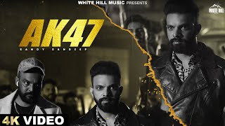 AK 47 Official Video  Sandy Sandeep  Punjabi Songs 2024 [upl. by Suoilenroc341]