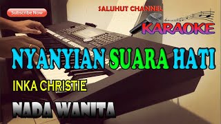 NYANYIAN SUARA HATI INKA CHRISTIE KARAOKE NADA WANITA FDO [upl. by Birdie]