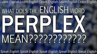 What does PERPLEX mean  What is the meaning of perplex Learn English with Misterduncan [upl. by Harpole]