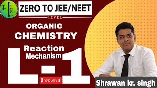 BASIC ORGANIC CHEMISTRY FROM ZERO TO JEENEET Level  Reaction mechanism  L1 [upl. by Wyly]