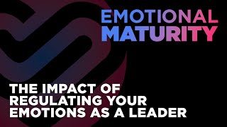 The Impact of Regulating Your Emotions as a Leader [upl. by Carew]