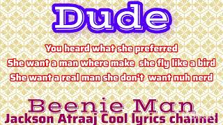 Beenie man dude lyrics jacksonatraajcoollyrics7582 [upl. by Uriisa815]