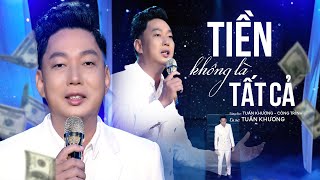 Tiền Không Là Tất Cả  Tiền Nhiều Để Làm Gì 2  Tuấn Khương  MV OFFICIAL [upl. by Irek163]