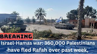 IsraelHamas war 360000 Palestinians have fled Rafah over past week UN agency  serenamnsg [upl. by Deuno]