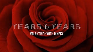 Years amp Years amp MNEK  Valentino Lyrics [upl. by Louisette]