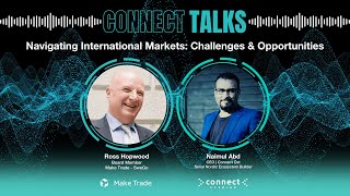 Connect Talks Navigating International Markets – Challenges amp Opportunities w Make Trade [upl. by Hairym]