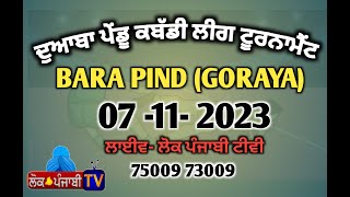 🔴Live BARA PIND Goraya Doaba Pendu Kabaddi League  07 NOVEMBER 2023 [upl. by Rasla217]