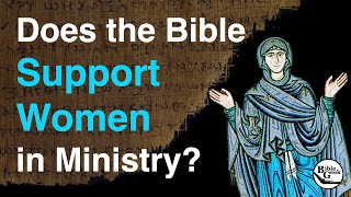 Does the Bible Support Women in Ministry [upl. by Adan]