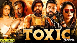 Toxic Full Movie Hindi Dubbed  Yash  Nayanthara  Kiara Advani  Movie Facts and Review [upl. by Netaf128]