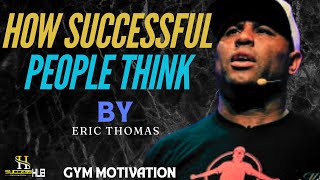 ERIC THOMASHOW SUCCESSFUL PEOPLE THINKBEST MOTIVATION TO CHANGE YOUR LIFE [upl. by Edith655]