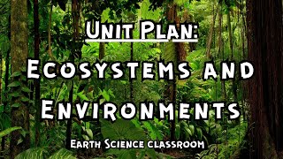 Environmental Science Unit Plan Ecosystems amp Environments [upl. by Buzzell]