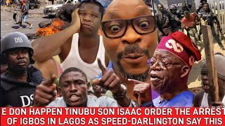 E DON HAPPEN TINUBU SON ISAAC ORDER THE AŘŔËŜŤ OF IGBOS IN LAGOS AS SPEEDDARLINGTON SAY THIS [upl. by Armillda56]