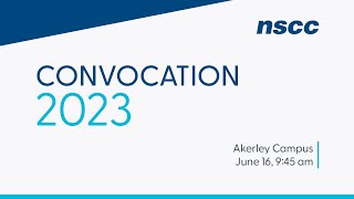 NSCC Akerley Campus Convocation 2023  June 16 945am [upl. by Anavrin]