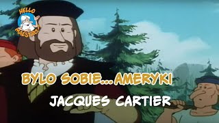 BylysobieAmeryki 12 Jacques Cartier [upl. by Sudoeht329]