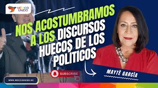 NOS ACOSTUMBRAMOS A LOS DISCURSOS HUECOS DE LOS POLÍTICOS  MAYTÉ GARCÍA [upl. by Atims]